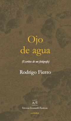 OJO DE AGUA ESCRITOS DE UN FOTOGRAFO - FIERRO RODRIGO