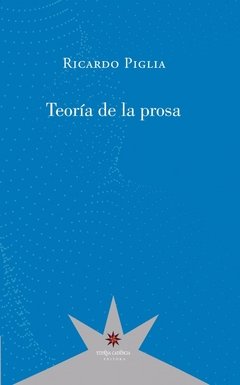 TEORIA DE LA PROSA - PIGLIA RICARDO