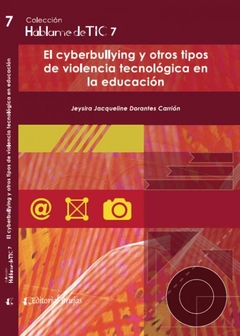 HABLAME DE TIC 7 EL CYBERBULLYING Y OTROS TIPOS DE - DORANTES CARRION J