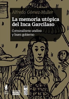 MEMORIA UTOPICA DEL INCA GARCILASO - GOMEZ MULLER ALFREDO