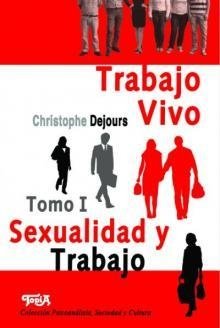 TRABAJO VIVO 1 SEXUALIDAD Y TRABAJO - DEJOURS CHRISTOPHE