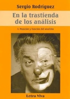 EN LA TRASTIENDA VOL 1 DE LOS ANALISIS POSICION FUNCION DEL ANALISTA - RODRIGUEZ SERGIO