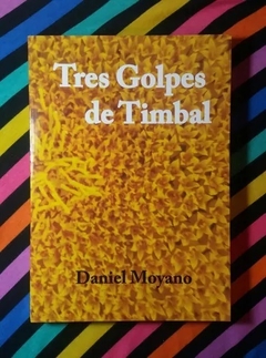 TRES GOLPES DE TIMBAL - MOYANO DANIEL