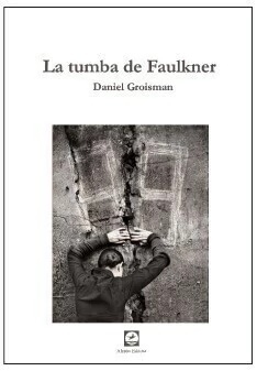 TUMBA DE FAULKNER LA ED 2010 - GROISMAN DANIEL