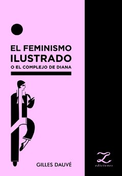 FEMINISMO ILUSTRADO EL O EL COMPLEJO DE DIANA - DAUVE GILLES