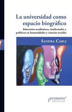 LA UNIVERSIDAD COMO ESPACIO BIOGRAFICO - SANDRA CARLI