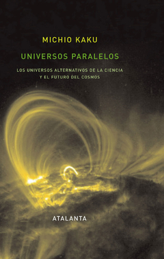 UNIVERSOS PARALELOS LOS ALTERNATIVOS DE LA CIENCIA - KAKU MICHIO