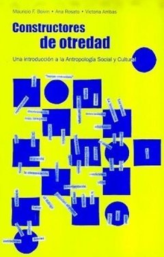 CONSTRUCTORES DE OTREDAD INTROD ANTROPOLOGIA SOCIA - BOIVIN ROSATO Y OTRO