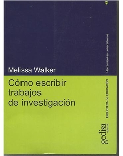 COMO ESCRIBIR TRABAJOS DE INVESTIGACION - WALKER MELISSA