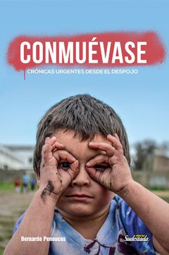 CONMUEVANSE CRONICAS URGENTES DESDE EL DESPOJO - PENOUCOS BERNARDO