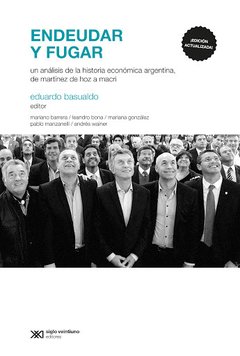 ENDEUDAR Y FUGAR HISTORIA ECONOMICA ARGENTINA - BASUALDO E BARRERA M