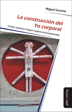 CONSTRUCCION DEL YO CORPORAL LA PSICOMOTRICIDAD - SASSANO MIGUEL