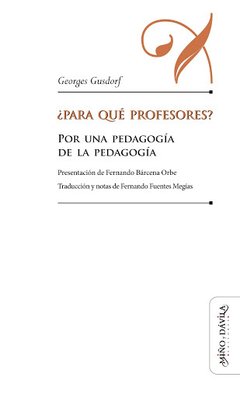 PARA QUE PROFESORES POR UNA PEDAGOGIA DE LA PEDAGO - GUSDORF GEORGES