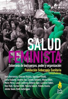 SALUD FEMINISTA SOBERANIA DE LOS CUERPOS PODER - BARRANCOS D DILLON M