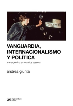 VANGUARDIA INTERNACIONALISMO Y POLITICA ARTE ARG S - GIUNTA ANDREA