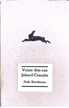 VEINTE DIAS CON JULIAN Y CONEJITO - NATHANIEL HAWTHORNE