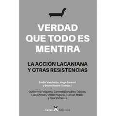 VERDAD QUE TODO ES MENTIRA LA ACCION LACANIANA - VASCHETTO EMILIO FARAONI J MUS