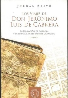 VIAJES DE DON JERONIMO LUIS DE CABRERA LA FUNDACIO - BRAVO FERNAN