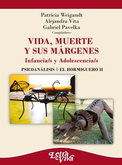 VIDA MUERTE Y SUS MARGENES - Patricia Weigandt Alejandra Vita Gabriel Pavelka