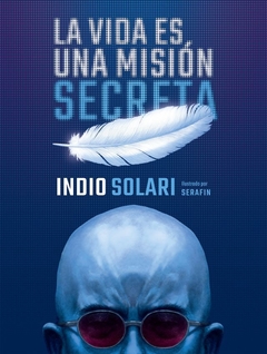 VIDA ES UNA MISION SECRETA LA - SOLARI CARLOS SERAFIN PABLO G