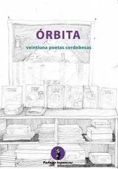 ÓRBITA VEINTIUNA POETAS CORDOBESAS - CABUCHI S ROMERO MESSEIN C