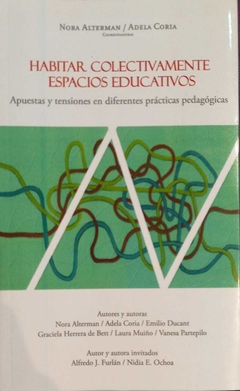 HABITAR COLECTIVAMENTE ESPACIOS EDUCATIVOS - ALTERMAN NORA CORA ADELA COORD