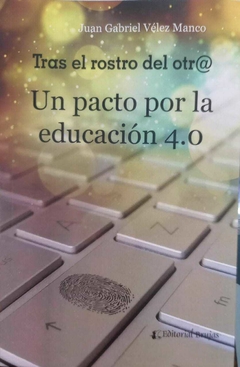 TRAS EL ROSTRO DEL OTRX UN PACTO PORLA EDUCACION 4 - VELEZ MANCO JUAN G