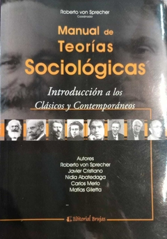 MANUAL DE TEORIAS SOCIOLOGICAS INTRODUCCION CLASIC - VON SPRECHER ROBERTO COORDINAD