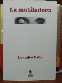 LA MUTILADORA - LEANDRO CALLE