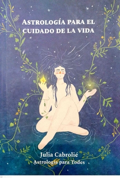 ASTROLOGIA PARA EL CUIDADO DE LA VIDA - CABROLIE JULIA