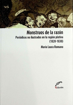MONSTRUOS DE LA RAZON PERIODICOS NO ILUSTRADOS - MARIA LAURA ROMANO