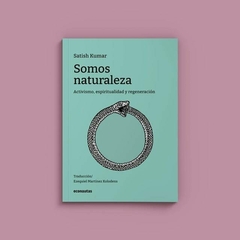 SOMOS NATURALEZA - SATISH KUMAR