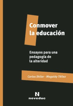 CONMOVER LA EDUCACION ENSAYOS PEDAGOGAI DIFERENCIA - SKLIAR CARLOS TELLEZ