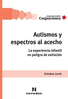 AUTISMOS Y ESPECTROS AL ACECHO - LEVIN ESTEBAN