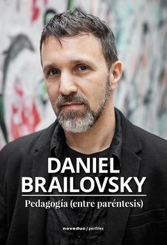 PEDAGOGIA ENTRE PARENTESIS - BRAILOVSKY DANIEL