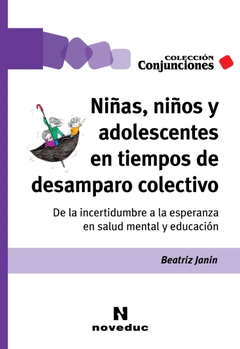 NIÑAS NIÑOS Y ADOLESCENTES EN TIEMPOS DE DESAMPARO - JANIN BEATRIZ