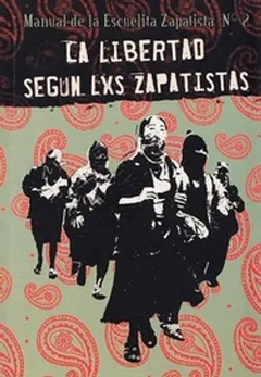 LIBERTAD SEGUN LXS ZAPATISTAS MANUAL DE LA ESCUELITA ZAPATISTA NÚMERO 2 INCLUYE DVD - PANTALEON RIQUELME COMPILADOR