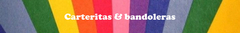 Banner de la categoría CARTERITAS & BANDOLERAS & MONEDEROS