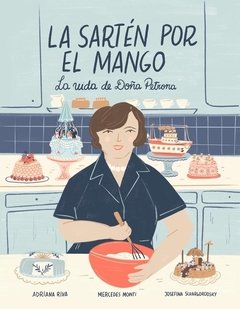 “La Sartén por el mango”, la vida de Doña Petrona