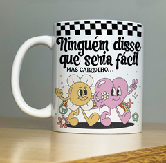 Caneca Ninguém Disse que Seria Fácil