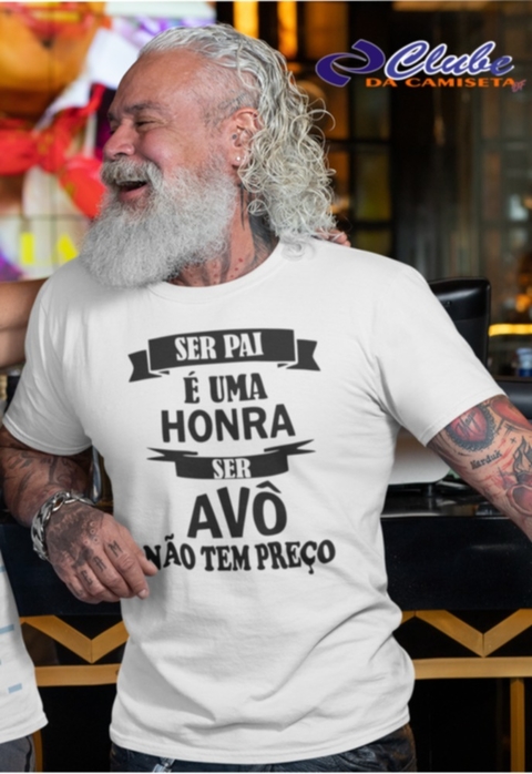 Camiseta Ser Pai e uma honra ser avô não tem preço