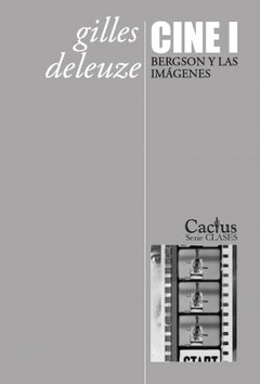 Cine I. Bergson y las imágenes - Gilles Deleuze