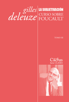 La Subjetivación. Curso sobre Foucault. Tomo III - Gilles Deleuze