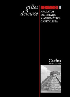 Derrames II. Aparatos de Estado y axiomática capitalista - Gilles Deleuze