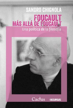 Foucault más allá de Foucault - Sandro Chignola