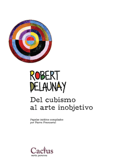 Robert Delunay. Del cubismo al arte inobjetivo