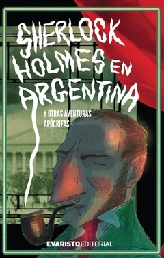 Sherlock Holmes En Argentina y Otras Aventuras Apócrifas - AA.VV