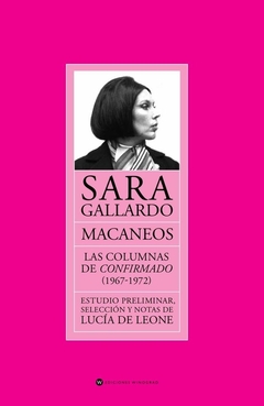 Macaneos. Las columnas de Confirmado 1967-1972 - Sara Gallardo