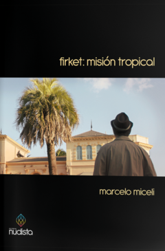 Firket: Misión Tropical - Marcelo Miceli