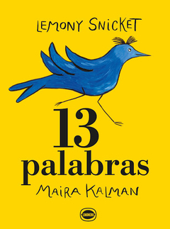 13 palabras - Lemony Sniket y Maira Kalman